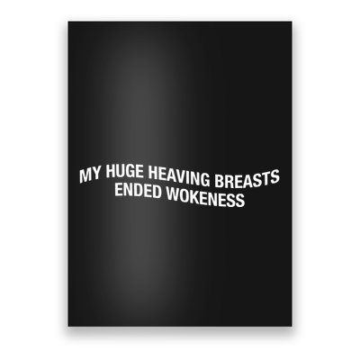 My Huge Heaving Breasts Ended Wokeness Poster