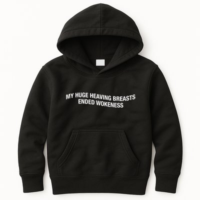 My Huge Heaving Breasts Ended Wokeness Kids Hoodie