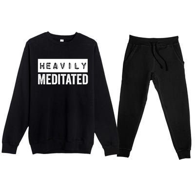 Meditation Humor Heavily Meditated Mindfulness Funny Gift Premium Crewneck Sweatsuit Set