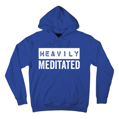 Meditation Humor Heavily Meditated Mindfulness Funny Gift Hoodie