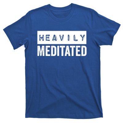 Meditation Humor Heavily Meditated Mindfulness Funny Gift T-Shirt