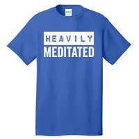 Meditation Humor Heavily Meditated Mindfulness Funny Gift Tall T-Shirt