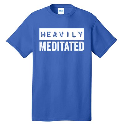 Meditation Humor Heavily Meditated Mindfulness Funny Gift Tall T-Shirt