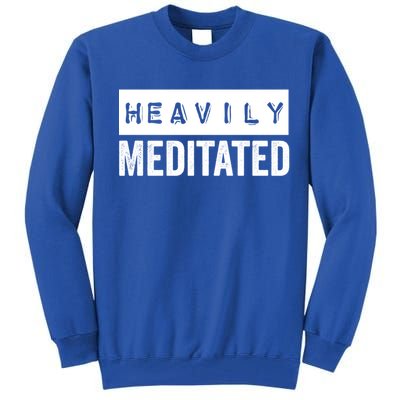 Meditation Humor Heavily Meditated Mindfulness Funny Gift Tall Sweatshirt