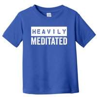 Meditation Humor Heavily Meditated Mindfulness Funny Gift Toddler T-Shirt