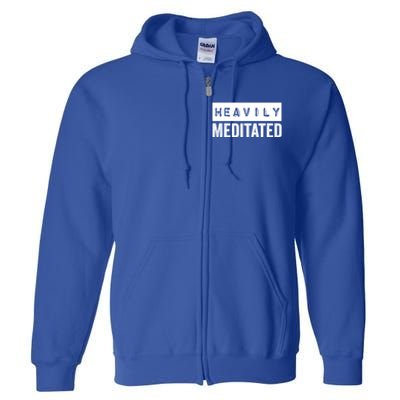 Meditation Humor Heavily Meditated Mindfulness Funny Gift Full Zip Hoodie