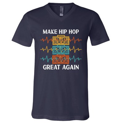 Make Hip Hop Great Again For 90s Dancing I Love Hip Hop V-Neck T-Shirt