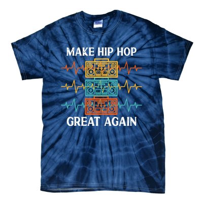 Make Hip Hop Great Again For 90s Dancing I Love Hip Hop Tie-Dye T-Shirt