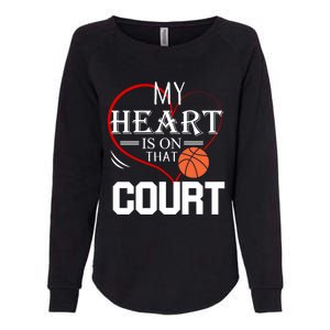 My Heart Is On That Court Basketball Mom Dad Gift Gift Womens California Wash Sweatshirt