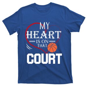 My Heart Is On That Court Basketball Mom Dad Gift Gift T-Shirt