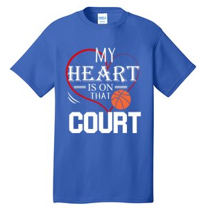 My Heart Is On That Court Basketball Mom Dad Gift Gift Tall T-Shirt