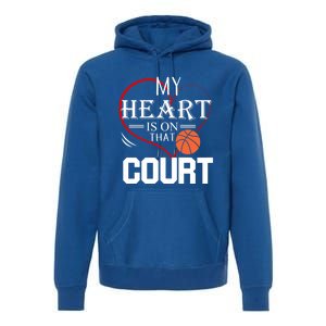 My Heart Is On That Court Basketball Mom Dad Gift Gift Premium Hoodie