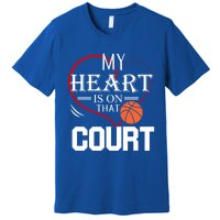 My Heart Is On That Court Basketball Mom Dad Gift Gift Premium T-Shirt