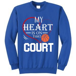 My Heart Is On That Court Basketball Mom Dad Gift Gift Tall Sweatshirt