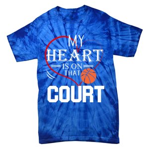 My Heart Is On That Court Basketball Mom Dad Gift Gift Tie-Dye T-Shirt