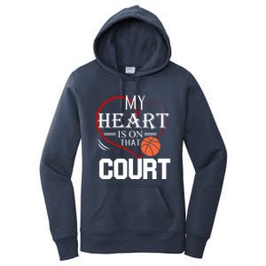 My Heart Is On That Court Basketball Mom Dad Gift Gift Women's Pullover Hoodie