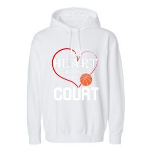 My Heart Is On That Court Basketball Mom Dad Gift Gift Garment-Dyed Fleece Hoodie