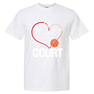 My Heart Is On That Court Basketball Mom Dad Gift Gift Garment-Dyed Heavyweight T-Shirt