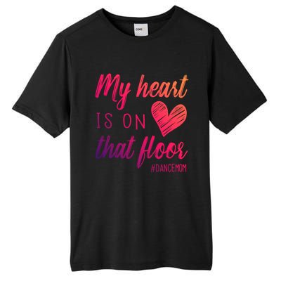 My Heart Is On That Floor Dance Mom Cool Gift Tall Fusion ChromaSoft Performance T-Shirt