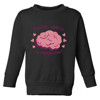 Mental Health Is Important Brain Toddler Sweatshirt