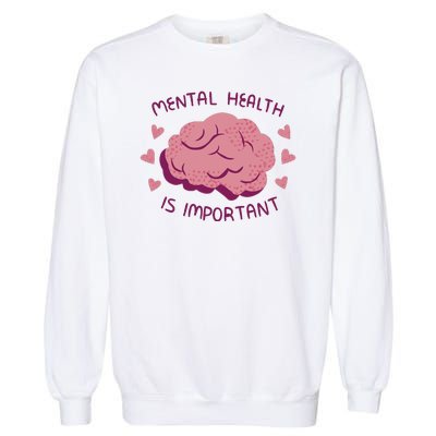 Mental Health Is Important Brain Garment-Dyed Sweatshirt