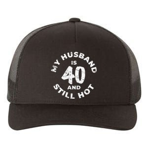 My Husband Is 40 And Still Hot 40th Birthday Yupoong Adult 5-Panel Trucker Hat