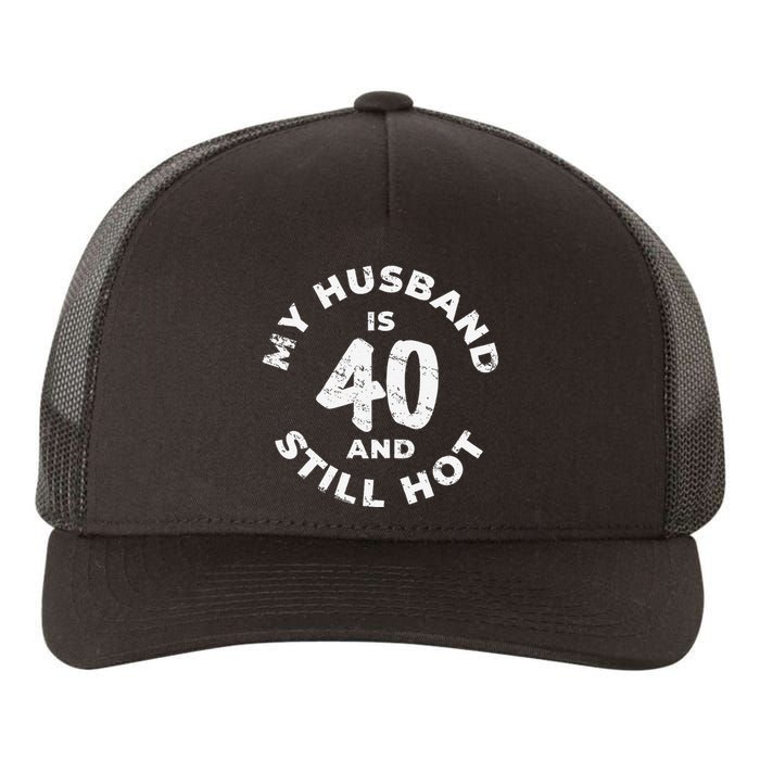 My Husband Is 40 And Still Hot 40th Birthday Yupoong Adult 5-Panel Trucker Hat