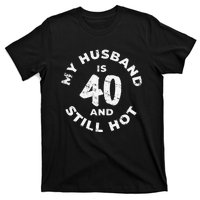 My Husband Is 40 And Still Hot 40th Birthday T-Shirt