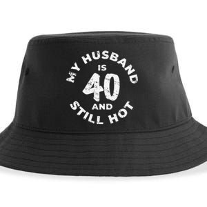 My Husband Is 40 And Still Hot 40th Birthday Sustainable Bucket Hat