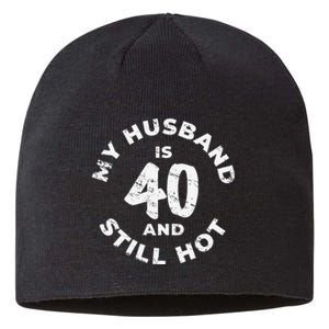 My Husband Is 40 And Still Hot 40th Birthday Sustainable Beanie