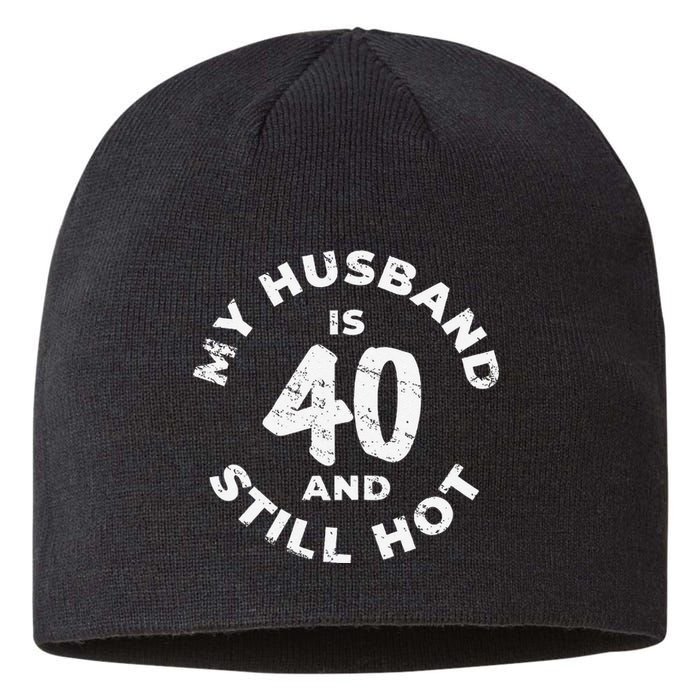 My Husband Is 40 And Still Hot 40th Birthday Sustainable Beanie