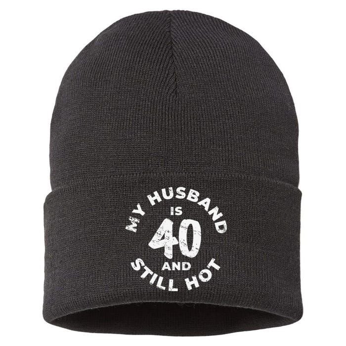 My Husband Is 40 And Still Hot 40th Birthday Sustainable Knit Beanie