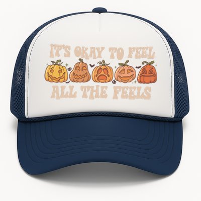 Mental Health Its Okay To Feel All The Feels Trucker Hat