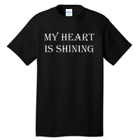 My Heart Is Shining Tall T-Shirt