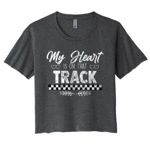 My Heart Is On That Track Drag Racing Race Car Driver Gift Cool Gift Women's Crop Top Tee