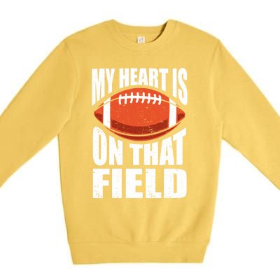 My Heart Is On That Field American Football Mom Dad Cute Gift Premium Crewneck Sweatshirt