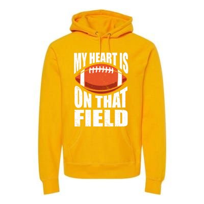 My Heart Is On That Field American Football Mom Dad Cute Gift Premium Hoodie