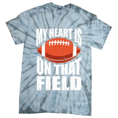 My Heart Is On That Field American Football Mom Dad Cute Gift Tie-Dye T-Shirt