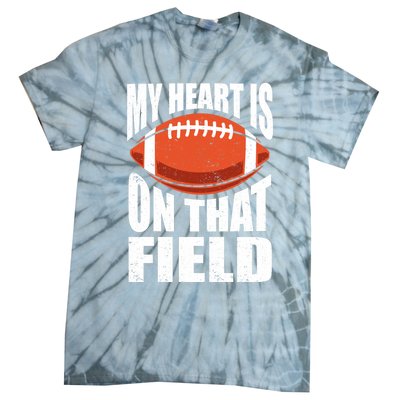 My Heart Is On That Field American Football Mom Dad Cute Gift Tie-Dye T-Shirt