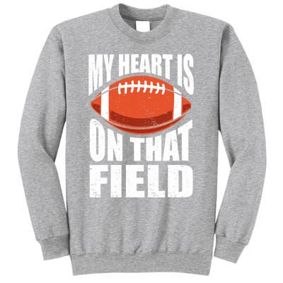 My Heart Is On That Field American Football Mom Dad Cute Gift Sweatshirt