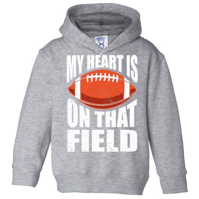 My Heart Is On That Field American Football Mom Dad Cute Gift Toddler Hoodie