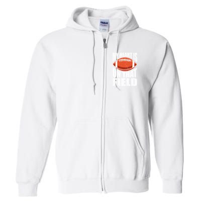 My Heart Is On That Field American Football Mom Dad Cute Gift Full Zip Hoodie