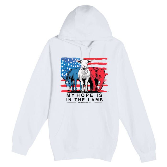 My Hope Is In The Lamb Christian Political Jesus 2024 Premium Pullover Hoodie