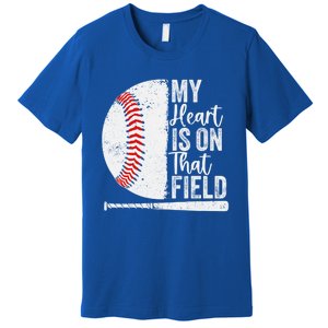 My Heart Is On That Baseball Field Proud Baseball Dad Fan Gift Premium T-Shirt