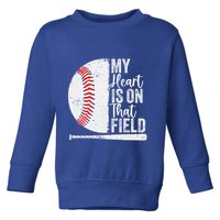 My Heart Is On That Baseball Field Proud Baseball Dad Fan Gift Toddler Sweatshirt