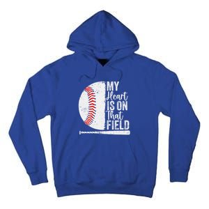 My Heart Is On That Baseball Field Proud Baseball Dad Fan Gift Tall Hoodie