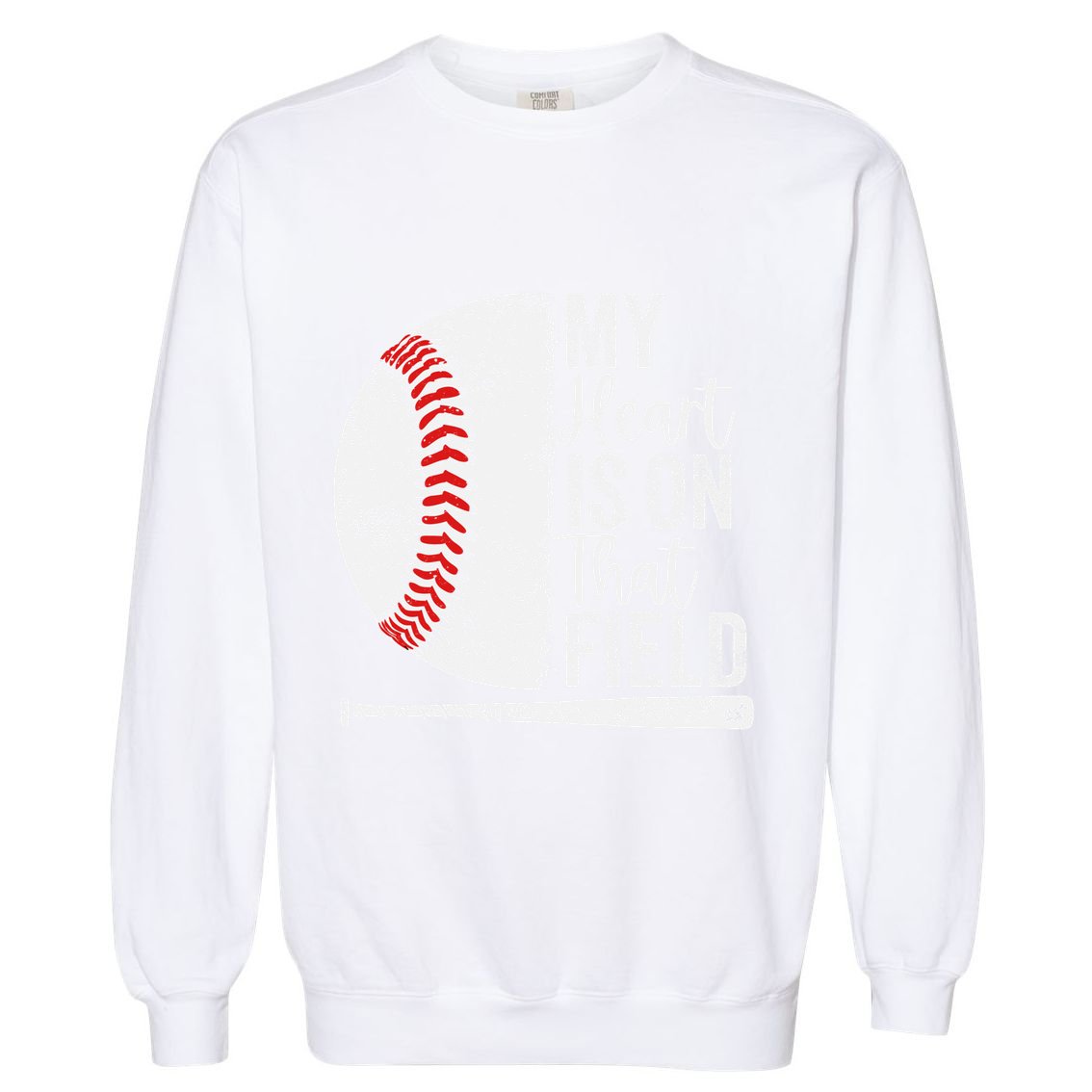 My Heart Is On That Baseball Field Proud Baseball Dad Fan Gift Garment-Dyed Sweatshirt