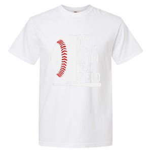 My Heart Is On That Baseball Field Proud Baseball Dad Fan Gift Garment-Dyed Heavyweight T-Shirt