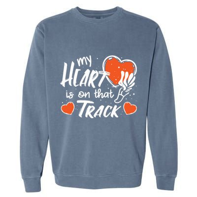 My Heart Is On That Track Track And Field Mom Garment-Dyed Sweatshirt