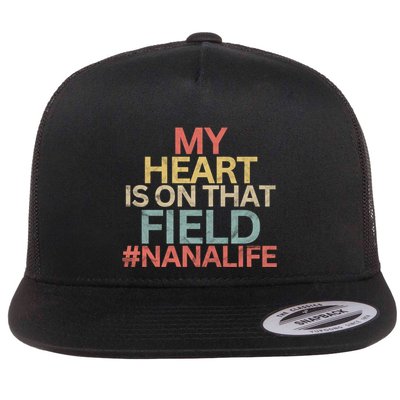My Heart Is On That Field Ballpark Softball Baseball Nana Gift Flat Bill Trucker Hat